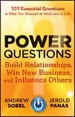 Power Questions: Build Relationships, Win New Business, and Influence Others цена и информация | Книги по экономике | 220.lv