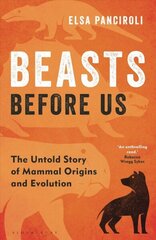 Beasts Before Us: The Untold Story of Mammal Origins and Evolution cena un informācija | Ekonomikas grāmatas | 220.lv