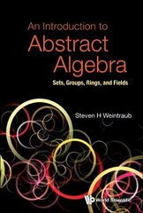 Introduction To Abstract Algebra, An: Sets, Groups, Rings, And Fields цена и информация | Книги по экономике | 220.lv