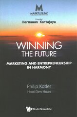 Markplus Inc: Winning The Future - Marketing And Entrepreneurship In Harmony cena un informācija | Ekonomikas grāmatas | 220.lv