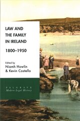 Law and the Family in Ireland, 1800-1950 1st ed. 2017 cena un informācija | Ekonomikas grāmatas | 220.lv