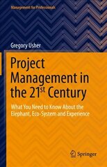 Project Management in the 21st Century: What You Need to Know About the Elephant, Eco-system and Experience 1st ed. 2021 cena un informācija | Ekonomikas grāmatas | 220.lv