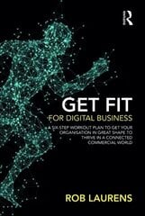 Get Fit for Digital Business: A Six-Step Workout Plan to Get Your Organisation in Great Shape to Thrive in a Connected Commercial World cena un informācija | Ekonomikas grāmatas | 220.lv