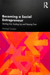 Becoming a Social Entrepreneur: Starting Out, Scaling Up and Staying True cena un informācija | Ekonomikas grāmatas | 220.lv