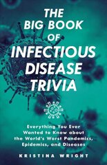 Big Book Of Infectious Disease Trivia: Everything You Ever Wanted to Know about the World's Worst Pandemics, Epidemics, and Diseases cena un informācija | Ekonomikas grāmatas | 220.lv