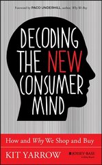 Decoding the New Consumer Mind: How and Why We Shop and Buy cena un informācija | Ekonomikas grāmatas | 220.lv