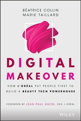 Digital Makeover - How L'Oreal Put People First to Build a Beauty Tech Powerhouse: How L'Oreal Put People First to Build a Beauty Tech Powerhouse cena un informācija | Ekonomikas grāmatas | 220.lv