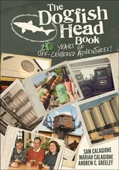 Dogfish Head Book - 25 Years of Off-Centered Adventures: 26 Years of Off-Centered Adventures цена и информация | Книги по экономике | 220.lv