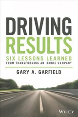 Driving Results - Six Lessons Learned from Transforming An Iconic Company: Six Lessons Learned from Transforming An Iconic Company цена и информация | Книги по экономике | 220.lv