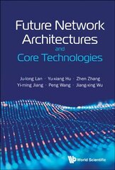 Future Network Architectures and Core Technologies цена и информация | Книги по экономике | 220.lv