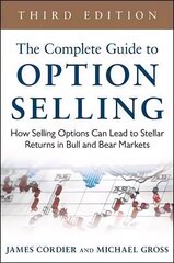Complete Guide to Option Selling: How Selling Options Can Lead to Stellar Returns in Bull and Bear Markets: How Selling Options Can Lead to Stellar Returns in Bull and Bear Markets 3rd edition цена и информация | Книги по экономике | 220.lv