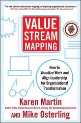 Value Stream Mapping: How to Visualize Work and Align Leadership for Organizational Transformation: Using Lean Business Practices to Transform Office and Service Environments цена и информация | Книги по экономике | 220.lv
