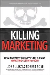 Killing Marketing: How Innovative Businesses Are Turning Marketing Cost Into Profit: How Innovative Businesses Are Turning Marketing Cost Into Profit cena un informācija | Ekonomikas grāmatas | 220.lv