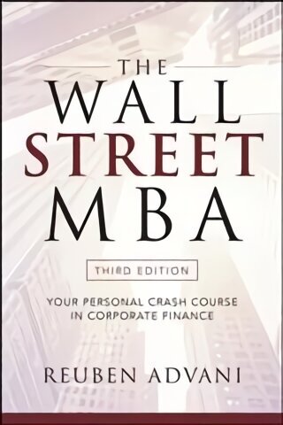 Wall Street MBA, Third Edition: Your Personal Crash Course in Corporate Finance 3rd edition cena un informācija | Ekonomikas grāmatas | 220.lv