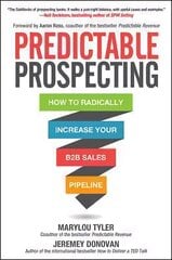 Predictable Prospecting: How to Radically Increase Your B2B Sales Pipeline: How to Radically Increase Your B2B Sales Pipeline cena un informācija | Ekonomikas grāmatas | 220.lv