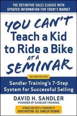 You Can't Teach a Kid to Ride a Bike at a Seminar, 2nd Edition: Sandler Training's 7-Step System for Successful Selling: Sandler Training's 7-Step System for Successful Selling 2nd Revised edition cena un informācija | Ekonomikas grāmatas | 220.lv