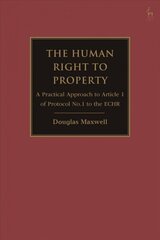 Human Right to Property: A Practical Approach to Article 1 of Protocol No.1 to the ECHR cena un informācija | Ekonomikas grāmatas | 220.lv