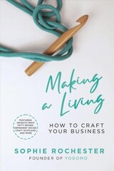 Making a Living *BUSINESS BOOK AWARDS HIGHLY COMMENDED 2022*: How to Craft Your Business cena un informācija | Ekonomikas grāmatas | 220.lv
