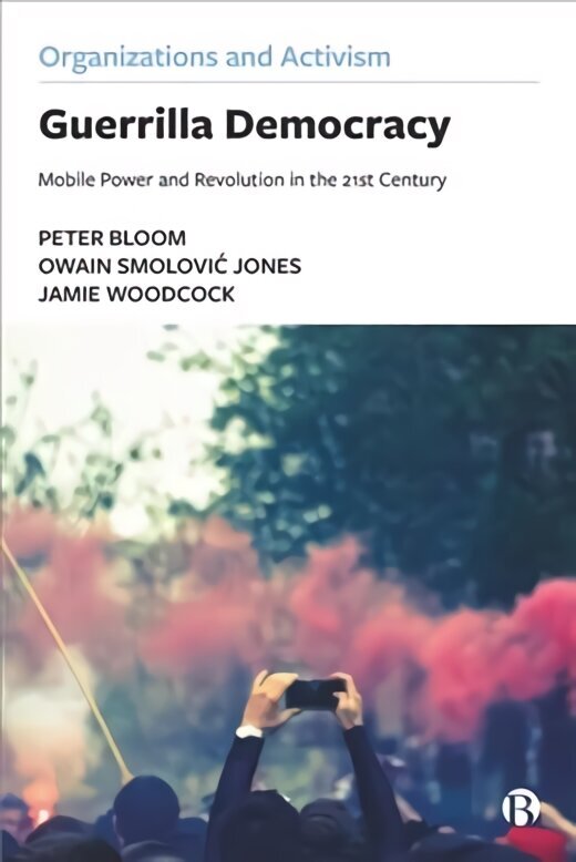 Guerrilla Democracy: Mobile Power and Revolution in the 21st Century цена и информация | Ekonomikas grāmatas | 220.lv