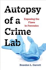 Autopsy of a Crime Lab: Exposing the Flaws in Forensics цена и информация | Книги по экономике | 220.lv