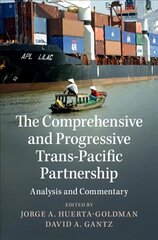 Comprehensive and Progressive Trans-Pacific Partnership: Analysis and Commentary New edition cena un informācija | Ekonomikas grāmatas | 220.lv