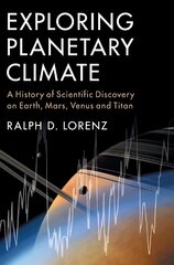 Exploring Planetary Climate: A History of Scientific Discovery on Earth, Mars, Venus and Titan цена и информация | Книги по экономике | 220.lv
