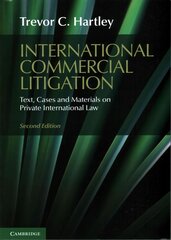 International Commercial Litigation: Text, Cases and Materials on Private International Law 2nd Revised edition цена и информация | Книги по экономике | 220.lv