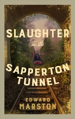 Slaughter in the Sapperton Tunnel: The bestselling Victorian mystery series cena un informācija | Fantāzija, fantastikas grāmatas | 220.lv