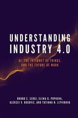 Understanding Industry 4.0: AI, the Internet of Things, and the Future of Work cena un informācija | Ekonomikas grāmatas | 220.lv