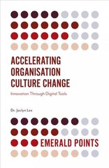 Accelerating Organisation Culture Change: Innovation Through Digital Tools цена и информация | Книги по экономике | 220.lv