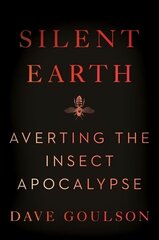 Silent Earth: Averting the Insect Apocalypse цена и информация | Книги по экономике | 220.lv