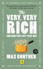 Very, Very Rich and How They Got That Way: The spectacular success stories of 15 men who made it to the very very top cena un informācija | Ekonomikas grāmatas | 220.lv