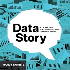 DataStory: Explain Data and Inspire Action Through Story цена и информация | Книги по экономике | 220.lv