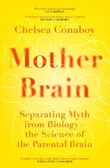 Mother Brain: Separating Myth from Biology - the Science of the Parental Brain cena un informācija | Ekonomikas grāmatas | 220.lv