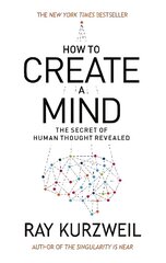 How to Create a Mind: The Secret of Human Thought Revealed cena un informācija | Ekonomikas grāmatas | 220.lv