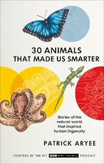 30 Animals That Made Us Smarter цена и информация | Книги по экономике | 220.lv