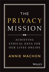 Privacy Mission - Achieving Ethical Data for Our Lives Online цена и информация | Книги по экономике | 220.lv