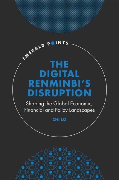 Digital Renminbi's Disruption: Shaping the Global Economic, Financial and Policy Landscapes цена и информация | Ekonomikas grāmatas | 220.lv