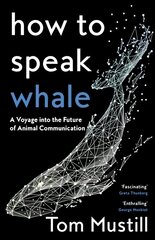 How to Speak Whale: A Voyage into the Future of Animal Communication цена и информация | Книги по экономике | 220.lv