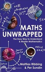 Maths Unwrapped: The easy way to understand and master mathematics цена и информация | Книги по экономике | 220.lv