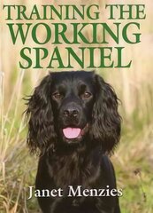 Training the Working Spaniel cena un informācija | Grāmatas par veselīgu dzīvesveidu un uzturu | 220.lv