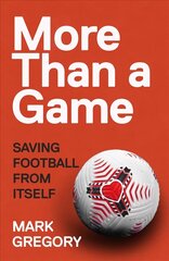 More Than a Game: Saving Football From Itself cena un informācija | Grāmatas par veselīgu dzīvesveidu un uzturu | 220.lv