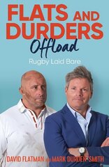 Flats and Durders Offload: Rugby Laid Bare цена и информация | Книги о питании и здоровом образе жизни | 220.lv