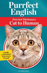 Purrfect English: Paw-ket Dictionary Cat to Human cena un informācija | Pašpalīdzības grāmatas | 220.lv