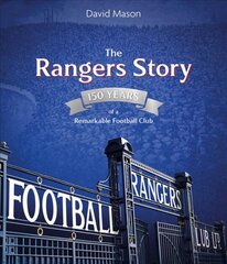 Rangers Story: 150 Years of a Remarkable Football Club цена и информация | Книги о питании и здоровом образе жизни | 220.lv