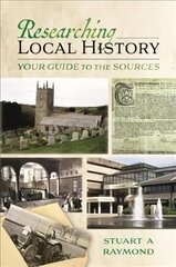 Researching Local History: Your Guide to the Sources cena un informācija | Grāmatas par veselīgu dzīvesveidu un uzturu | 220.lv