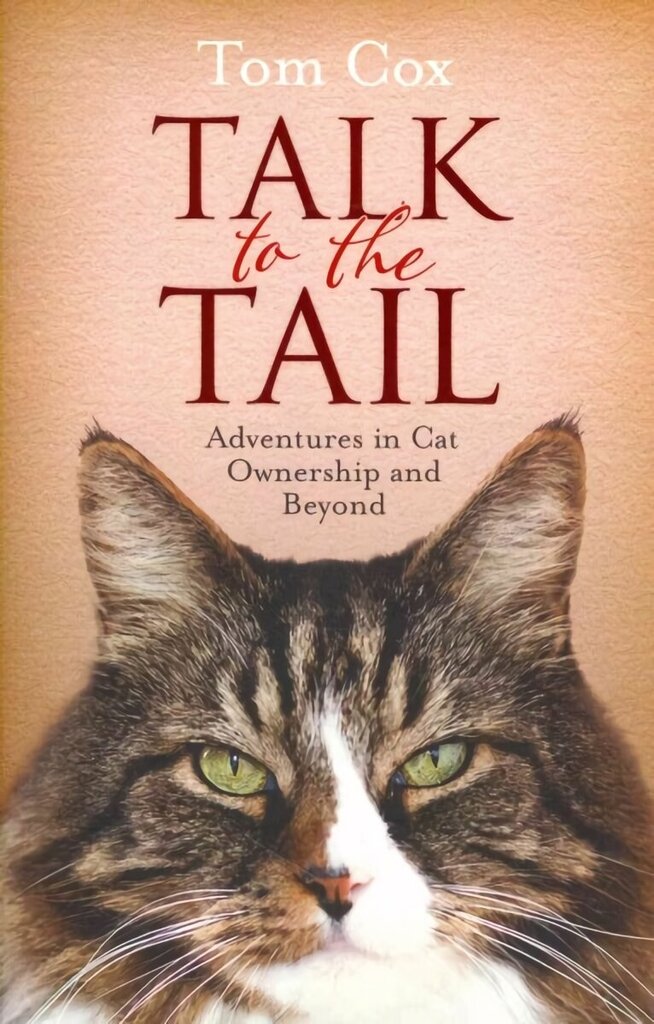 Talk to the Tail: Adventures in Cat Ownership and Beyond Reissue cena un informācija | Grāmatas par veselīgu dzīvesveidu un uzturu | 220.lv