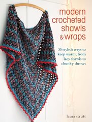 Modern Crocheted Shawls and Wraps: 35 Stylish Ways to Keep Warm, from Lacy Shawls to Chunky Throws UK Edition cena un informācija | Mākslas grāmatas | 220.lv