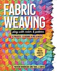 Fabric Weaving: Play with Color & Pattern; 12 Projects, 12 Designs to Mix & Match цена и информация | Книги о питании и здоровом образе жизни | 220.lv