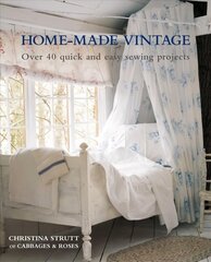 Home-Made Vintage: Over 40 Quick and Easy Sewing Projects cena un informācija | Grāmatas par veselīgu dzīvesveidu un uzturu | 220.lv